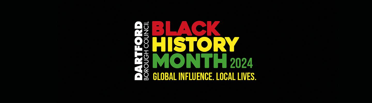 Dartford Borough Council Black History Month 2024. Global influence. Local lives.