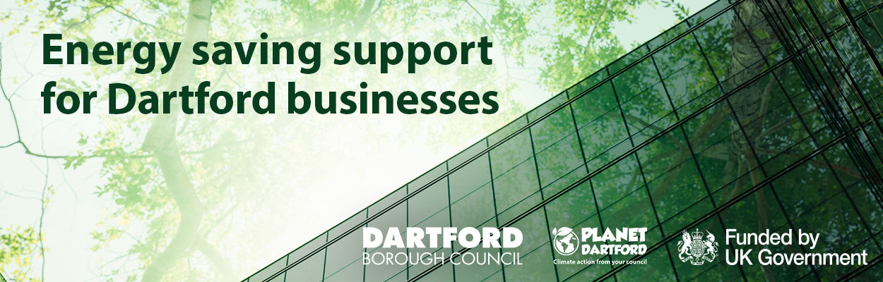 Green banner with tree background. Text saying Energy saving support for Dartford businesses. Logos include Dartford Borough Council, Planet Dartford and Funded by UK Government