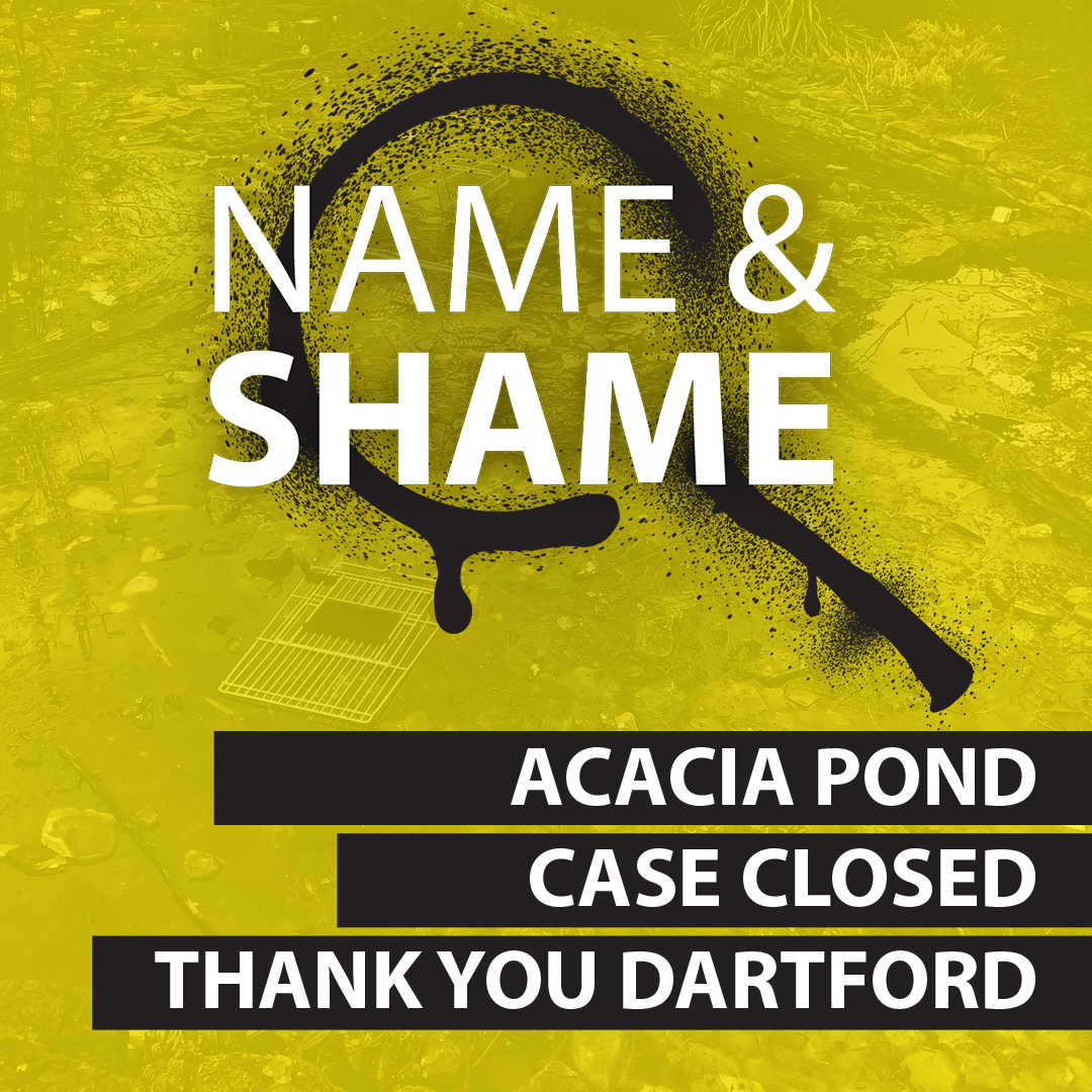 Name and shame Acacia pond Case closed, thank you Dartford